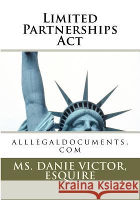 Limited Partnerships Act: alllegaldocuments.com Victor, Esquire MS Danie 9781467922401 Createspace