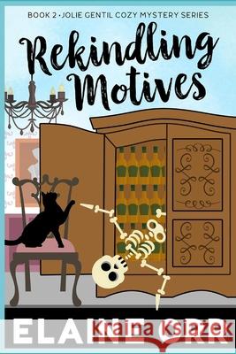 Rekindling Motives Elaine Orr 9781467923095 Createspace