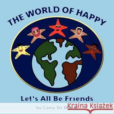 The World of Happy: Let's All be Friends De Mario, Camy 9781467924030 Createspace