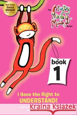 I Have the Right to Understand: Monkey in the Middle Series Book One Jontie Hays Sarah Ulmer 9781467924726 Createspace