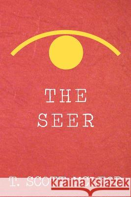 The Seer T. Scott McLeod 9781467927130 Createspace