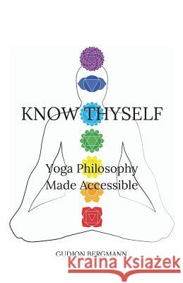 Know Thyself: Yoga Philosophy Made Accessible Gudjon Bergmann 9781467927758