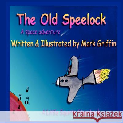 The Old Speelock Mark Griffin 9781467928410 Createspace