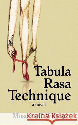 Tabula Rasa Technique Moscow C. Wilson 9781467928779