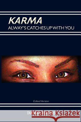 Karma Always Catches Up With You: Young Adult Edition Rollins, Tamara 9781467928816 Createspace