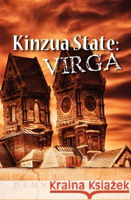 Kinzua State: Virga: Virga Dennis Geiger 9781467930277 Createspace