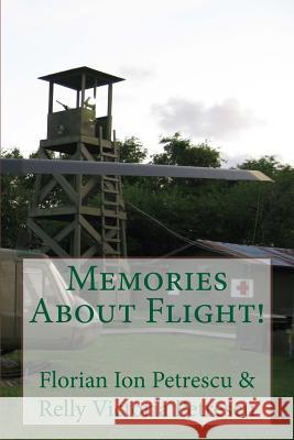 Memories About Flight! Petrescu, Relly /. R. Victoria /. V. 9781467930321 Createspace