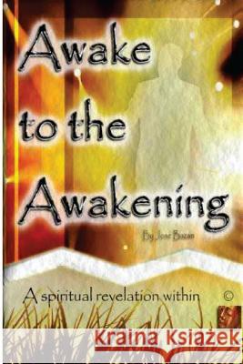 Awake to the Awakening: A spiritual revelation within Bazan, Jose 9781467931632