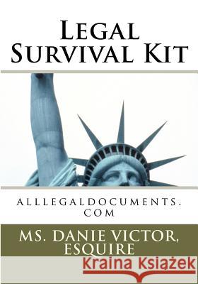 Legal Survival Kit: alllegaldocuments.com Victor, Esquire MS Danie 9781467932608 Createspace