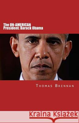 The UN-AMERICAN President: Barack Obama Brennan, Thomas 9781467932653