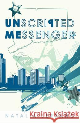 Unscripted Messenger Natalia Serran 9781467932844 Createspace