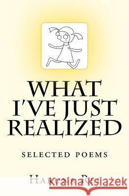 What I've Just Realized: selected poems Rei, Haruna 9781467933438