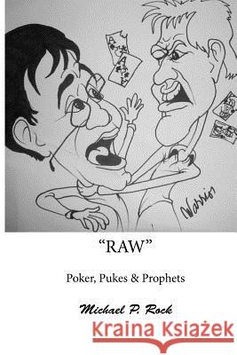 RAW, Poker, Pukes and Prophets Rock, Michael P. 9781467933452