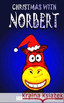 Christmas with Norbert James Sutherland (London University) 9781467934671