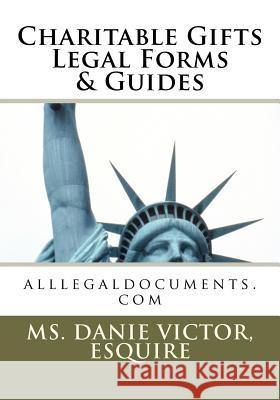 Charitable Gifts Legal Forms & Guides: alllegaldocuments.com Victor, Esquire And Deaver Brown MS Da 9781467934763 Createspace