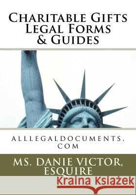 Charitable Gifts Legal Forms & Guides: alllegaldocuments.com Victor, Esquire And Deaver Brown MS Da 9781467934763
