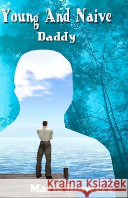 Young And Naive: Daddy Blowers, Marla 9781467938112