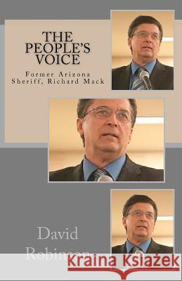 The People's Voice: Former Arizona Sheriff, Richard Mack David E. Robinson 9781467938334 Createspace