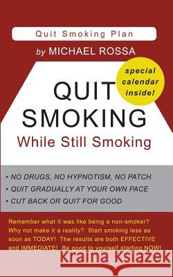 Quit Smoking While Still Smoking Michael Rossa 9781467938648