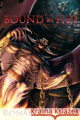 Bound by Fire Ronald J. Craft 9781467938693