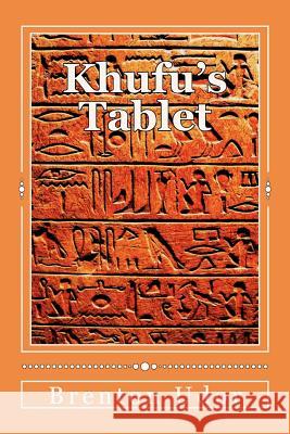 Khufu's Tablet Brenton Udor 9781467939133 Createspace