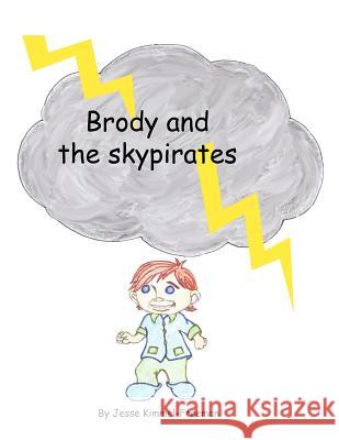 Brody and the Skypirates Jesse Kimmel-Freeman 9781467939379 Createspace