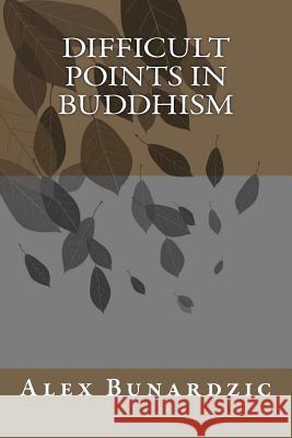 Difficult Points In Buddhism Bunardzic, Alex 9781467939607 Createspace