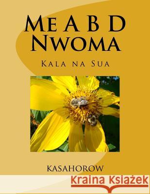 Me A B D Nwoma: Kala Na Sua kasahorow 9781467942430 Kasahorow Foundation