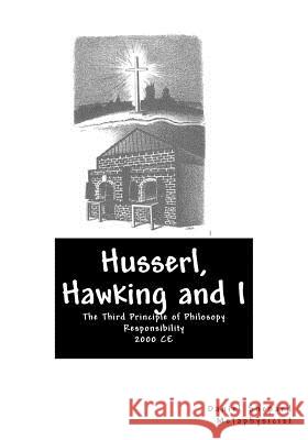 Husserl, Hawking and I: Taking Responsibility MR Daniel J. Shepard 9781467942546 Createspace