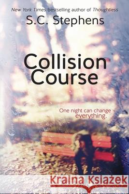 Collision Course S. C. Stephens 9781467943208 Createspace