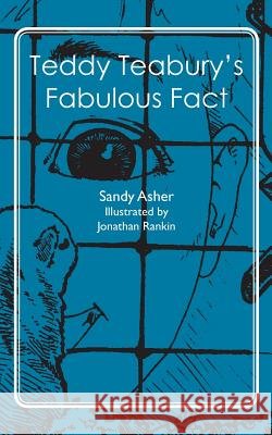 Teddy Teabury's Fabulous Fact Sandy Asher Jonathan Rankin 9781467945158