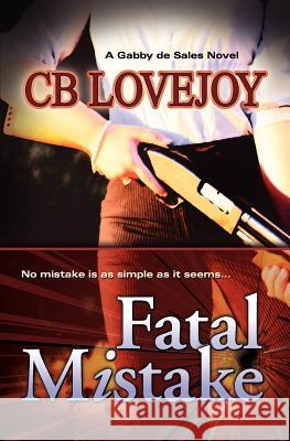 Fatal Mistake Cb Lovejoy 9781467948050 Createspace