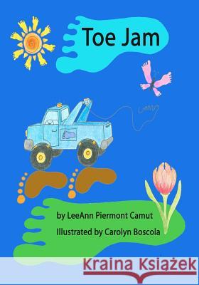 Toe Jam Leeann Piermont Camut Carolyn Boscola 9781467949774 Createspace