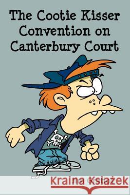 The Cootie Kisser Convention on Canterbury Court Jim Gratiot 9781467952057