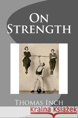 On Strength Thomas Inch 9781467954242 Createspace