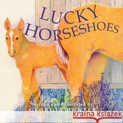Lucky Horseshoes Georgia Hunter 9781467954617 Createspace