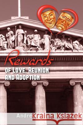 Rewards of Love, Reunion and Adoption: N one Quarrinton, Andrew 9781467954815 Createspace