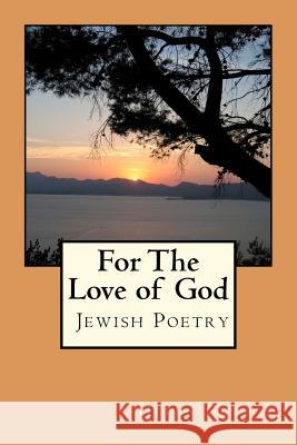 For The Love of God: Jewish Poetry Gruber, Helen Temkin 9781467954846 Createspace