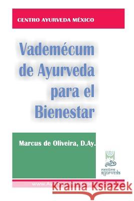 Vademecum de Ayurveda para el Bienestar de Oliveira D. Ay, Marcus 9781467955997 Createspace