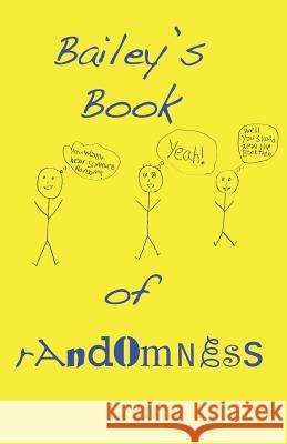 Bailey's Book of Randomness Bailey Adams 9781467957045 Createspace