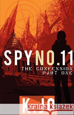 SPY NO. 11, The Confession, Part I Saunders, Scott 9781467958585