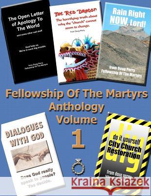 Fellowship Of The Martyrs - Anthology Volume 1 Perry, Doug 9781467958707 Createspace