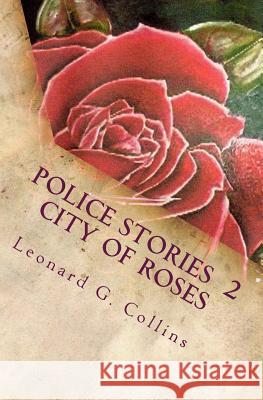 Police Stories 2 City of Roses Leonard G. Collins 9781467959414