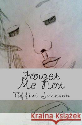 Forget Me Not Tiffini Johnson 9781467960281