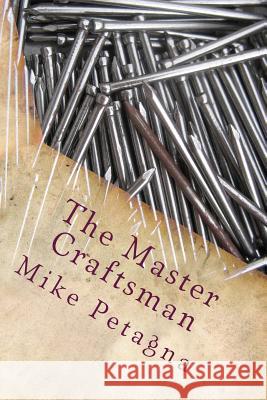 The Master Craftsman Mike Petagna 9781467961981 Createspace