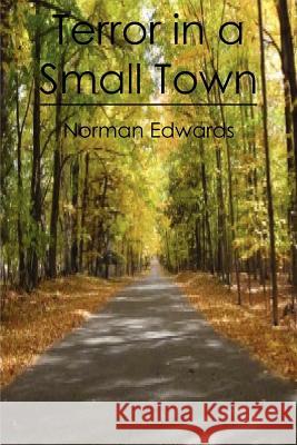 Terror in a Small Town MR Norman W. Edwards Daniel E. Galbreath 9781467962858