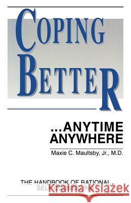 Coping Better...Anytime Anywhere: The handbook of Rational Self-Counseling Burns, Kathryn L. 9781467962902 Createspace