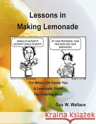 The Coloring Book: Lessons in Making Lemonade Guy W. Wallace 9781467963534 Createspace Independent Publishing Platform
