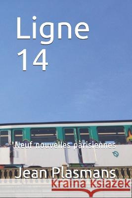 Ligne 14: Neuf nouvelles parisiennes Jean Plasmans 9781467965828 Createspace Independent Publishing Platform