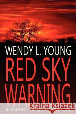 Red Sky Warning: The Campbell Creek Mysteries Wendy L. Young 9781467966245